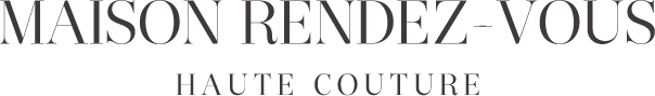 MAISON RENDEZ-VOUS HAUTE COUTURE